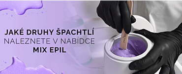 Jaké druhy špachtlí naleznete v nabídce Mix Epil