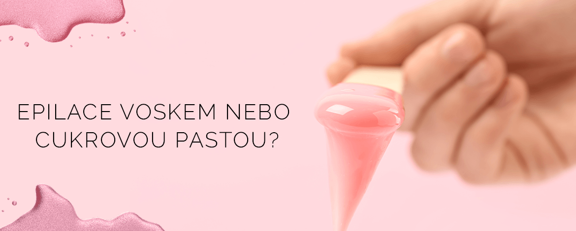 Epilace voskem nebo cukrovou pastou?